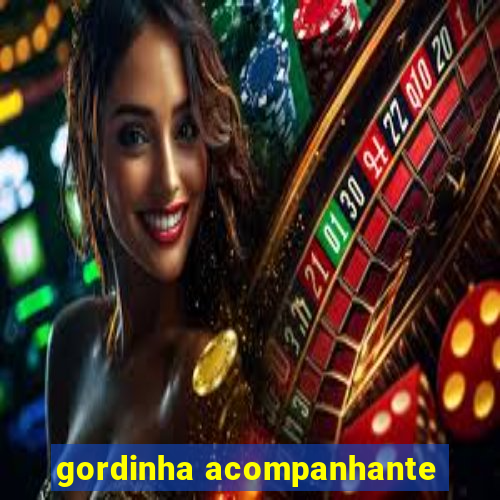 gordinha acompanhante